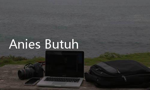 Anies Butuh Dana Rp334 Miliar, Untuk Apa?